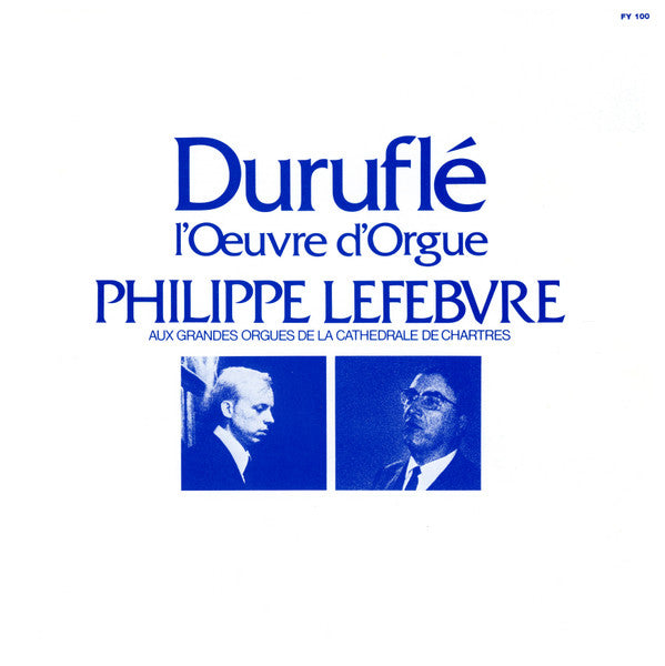 Philippe Lefebvre / Maurice Duruflé : L'Oeuvre D'Orgue (2xLP)