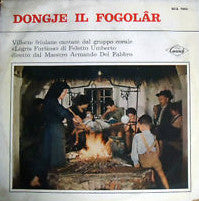 Gruppo Corale "Legris Furlans" Di Feletto Umberto* : Dongje Il Fogolâr (LP)