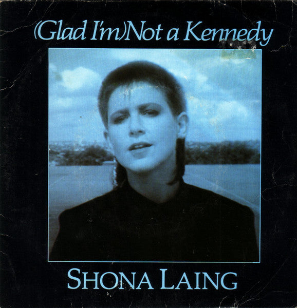Shona Laing : (Glad I'm) Not A Kennedy (7", Single)