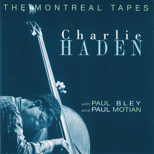 Charlie Haden With Paul Bley And Paul Motian : The Montreal Tapes (CD, Album)