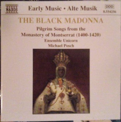 Ensemble Unicorn, Michael Posch : The Black Madonna (Pilgrim Songs From The Monastery Of Montserrat (1400-1420)) (CD, Album)