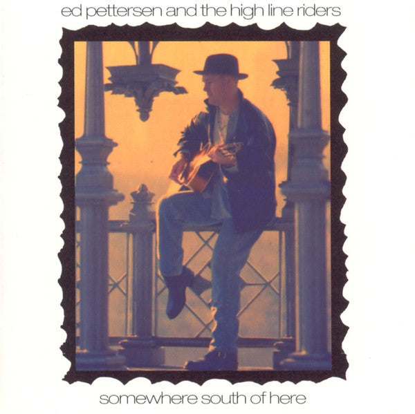 Ed Pettersen & The High Line Riders : Somewhere South Of Here (CD)