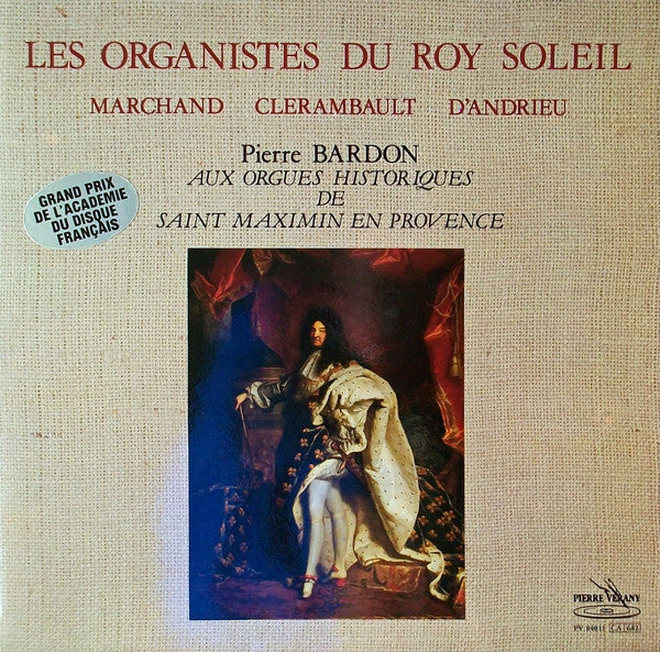 Louis Marchand / Louis-Nicolas Clérambault / Jean-François Dandrieu, Pierre Bardon : Les Organistes Du Roy Soleil (LP, Album)