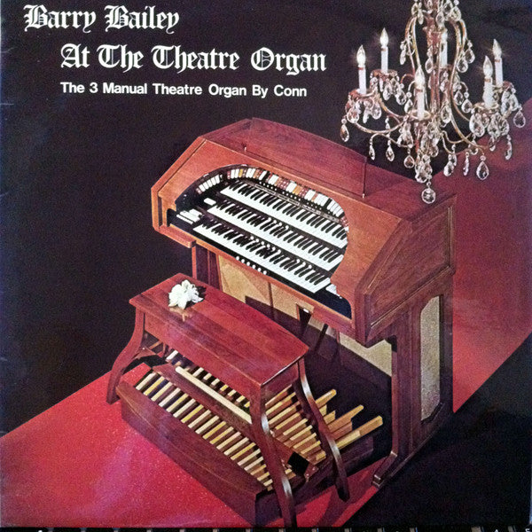 Barry Bailey (6) : Barry Bailey At The 3 Manual Theatre Organ (LP, Album)