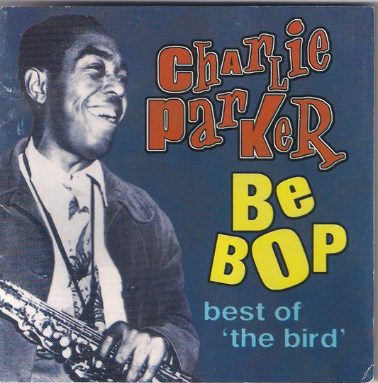 Charlie Parker : Be Bop - Best Of The Bird (CD, Comp)