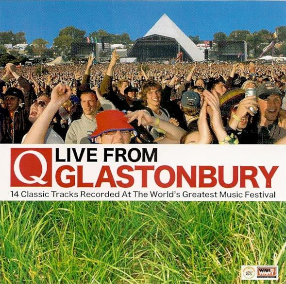 Various : Q Live From Glastonbury (14 Classic Tracks Recorded At The World's Greatest Music Festival) (CD, Comp)