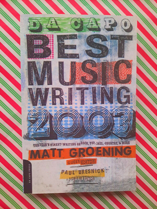 Da Capo Best Music Writing 2003 edited by The Simpsons creator Matt Groening 
