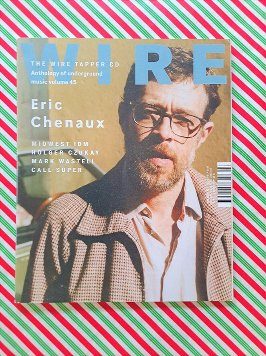 The Wire Magazine #405 - November 2017 - Eric Chenaux, Midwest IDM, Call Super