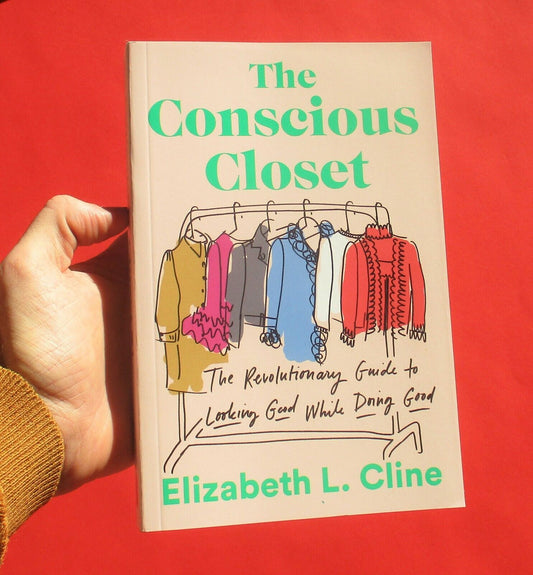 The Conscious Closet The Revolutionary Guide to Looking Good While Doing Good