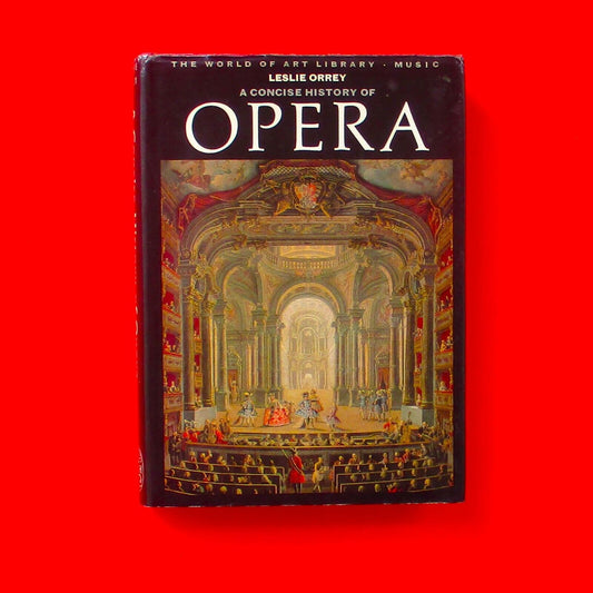 A Concise History of Opera by Leslie Orrey Illustrated Hardcover 1972