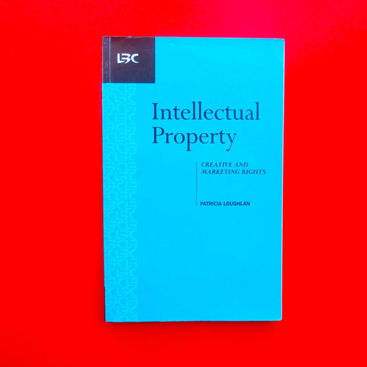 Intellectual Property: Creative and Marketing Rights by Patricia Loughlan 1998