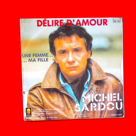 Michel Sardou ‎Délire D'amour / Une Femme Ma Fille 1984 French Pop Single 7"