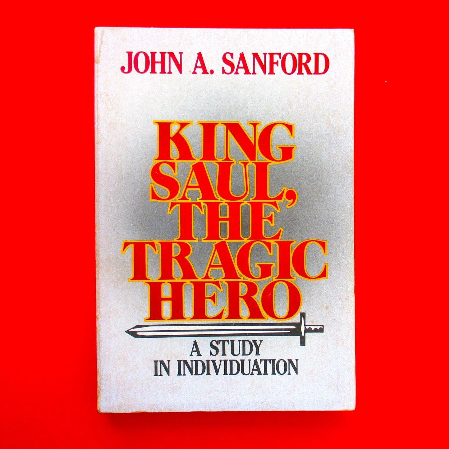 King Saul The Tragic Hero A Study in Individuation by John Standford 1985