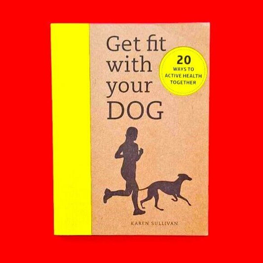 Get Fit with Your Dog 20 Ways to Active Health Together by Karen Sullivan