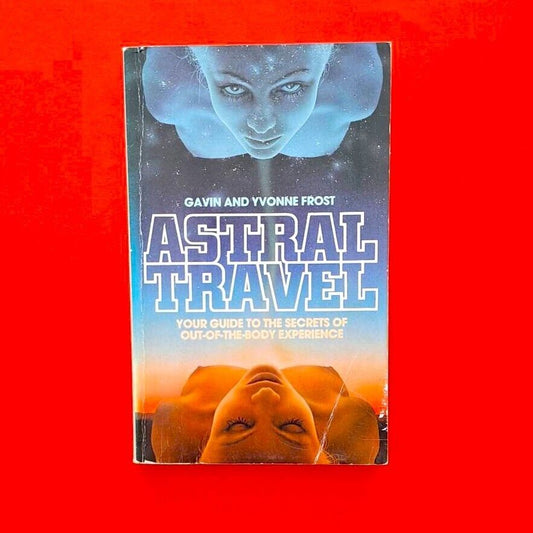 Astral Travel Your Guide to the Secrets of Out-of-the-Body Experiences Paperback