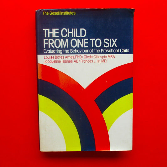 The Gesell Institute's Child from One to Six by Louise Bates Ames Hardcover