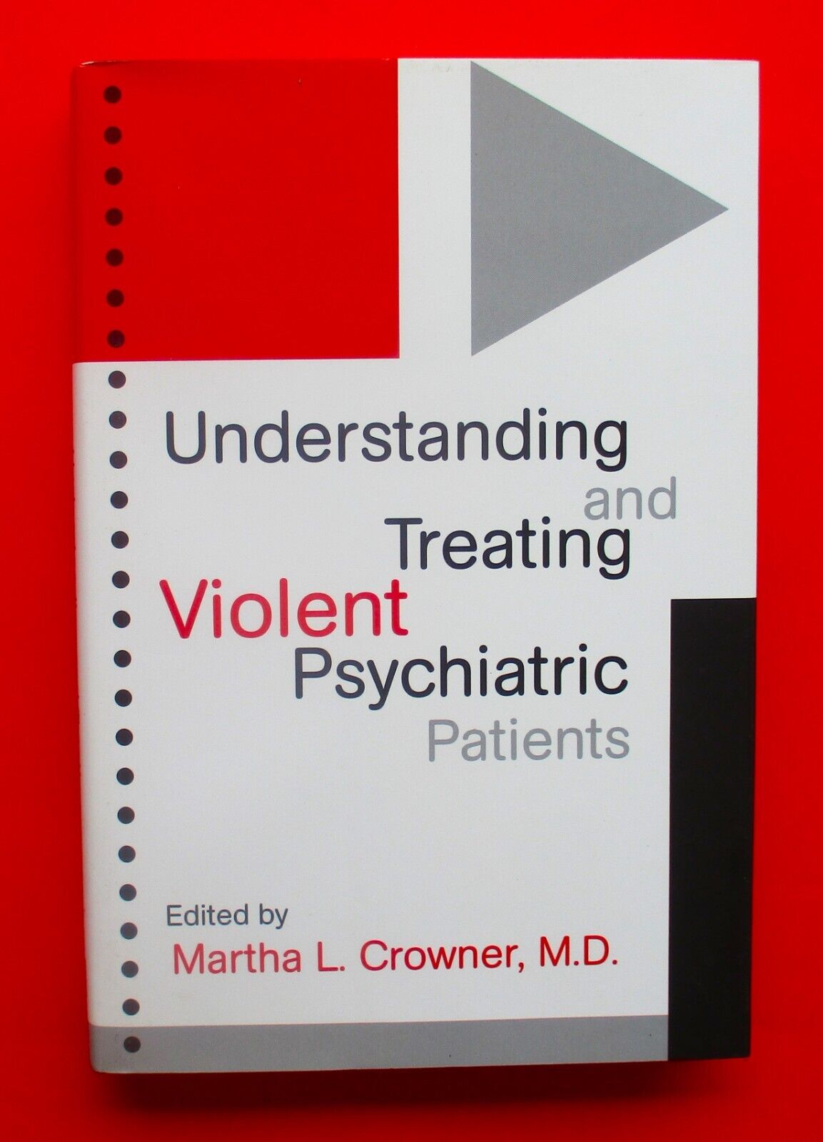 Understanding and Treating Violent Psychiatric Patients by Martha L. Crowner