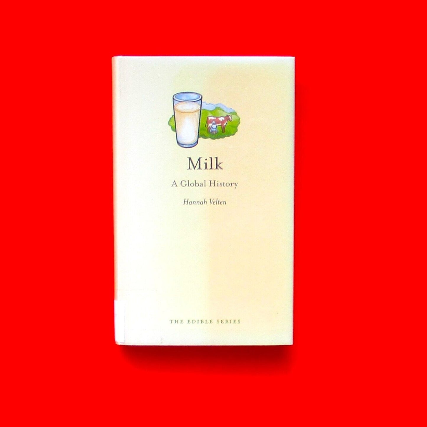 Milk A Global History by Hannah Velten The Edible Series Hardcover Book
